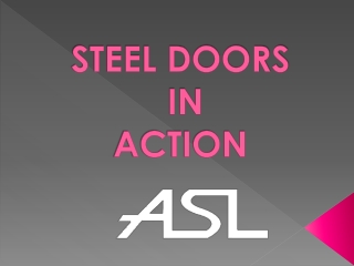 STEEL DOORS IN ACTION