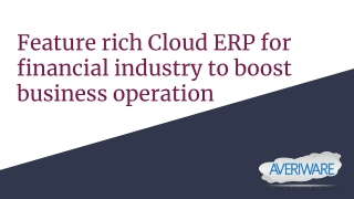 Feature rich Cloud ERP for financial industry to boost business operation