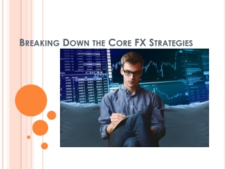 Breaking Down the Core FX Strategies