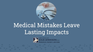 Medical Mistakes Leave Lasting Impacts