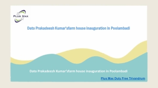Dato Prakadeesh Kumar’sfarm house inauguration in Poolambadi