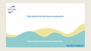 Dato started his farm house construction