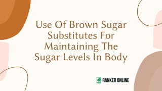 Use Of Brown Sugar Substitutes For Maintaining The Sugar Levels In Body