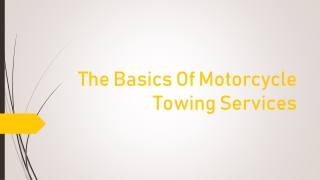 The Basics Of Motorcycle Towing Services