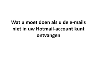 Wat u moet doen als u de e-mails niet in uw Hotmail-account kunt ontvangen