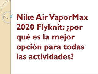 Nike Air VaporMax 2020 Flyknit: ¿por qué es la mejor opción para todas las actividades?