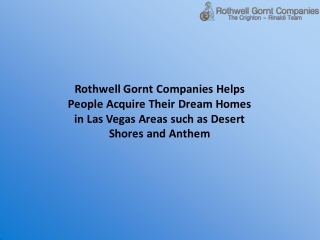 Rothwell Gornt Companies Helps People Acquire Their Dream Homes in Las Vegas Areas such as Desert Shores and Anthem