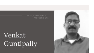 Venkat Guntipally An accomplished IT professional