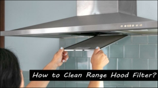 How to Clean Range Hood Filter?