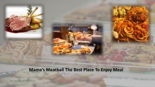 Mama’s Meatball The Best Place To Enjoy Meal