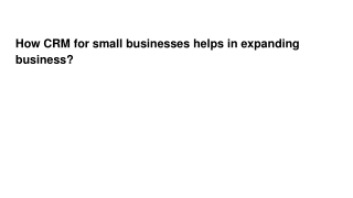 How CRM for small businesses helps in expanding business?