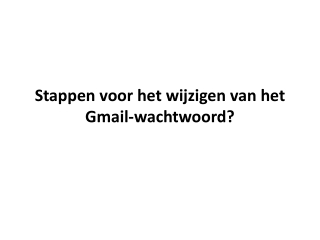 Stappen voor het wijzigen van het Gmail-wachtwoord?