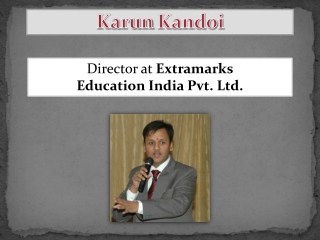Karunn Kandoi Director of Extramarks Education India Private Limited