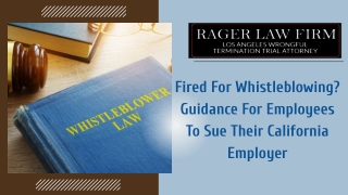 Fired For Whistleblowing? Guidance For Employees To Sue Their California Employer