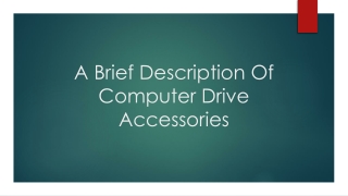 A Brief Description Of Computer Drive Accessories