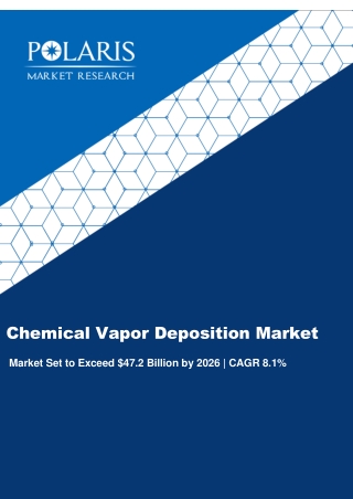 Chemical Vapor Deposition Market By Regions, Segments & Forecast, 2018 - 2026