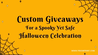 Custom giveaways for a spooky yet safe halloween celebration