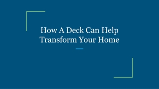 How A Deck Can Help Transform Your Home
