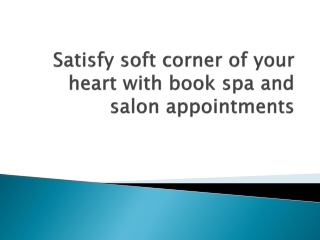 Satisfy soft corner of your heart with book spa and salon appointments