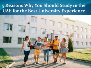 5 Reasons Why You Should Study in the UAE for the Best University Experience