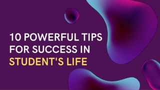 10 POWERFUL TIPS FOR SUCCESS IN STUDENT'S LIFE