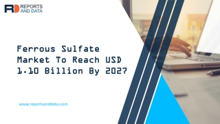 Ferrous Sulfate Market | Worldwide Demand, Growth Potential & Opportunity Outlook 2027