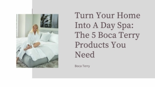 Turn Your Home Into A Day Spa: The 5 Boca Terry Products You Need