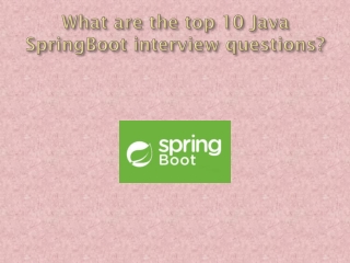 What are the top 10 Java SpringBoot interview questions?