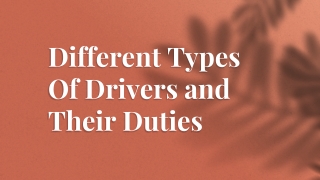 Different Types of Drivers and their Duties