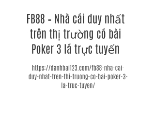 FB88 – Nhà cái duy nhất trên thị trường có bài Poker 3 lá trực tuyến