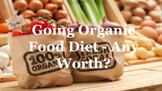 Going Organic Food Diet - Any Worth