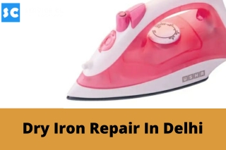 Dry Iron Repair In Delhi