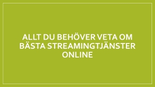 Allt du behöver veta om bästa streamingtjänster online