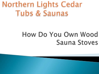 How Do You Own Wood Sauna Stoves