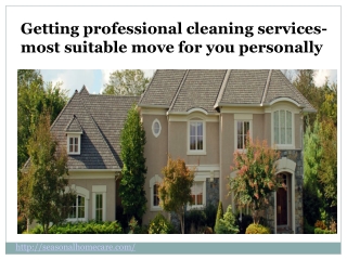 Getting professional cleaning services- most suitable move for you personally