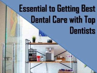 Essential to Getting Best Dental Care with Top Dentists