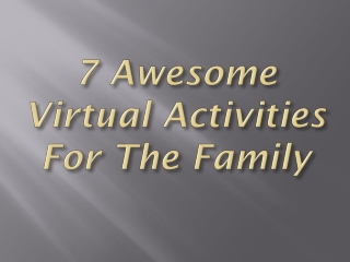 7 Awesome Virtual Activities For The Family