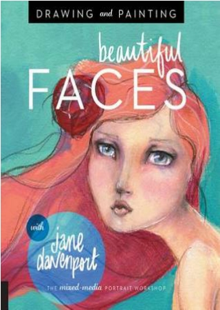 [PDF] Download Drawing and Painting Beautiful Faces: A Mixed-Media Portrait Workshop BY-Jane Davenport