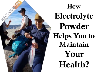 How Electrolyte Powder Helps You to Maintain Your Health?