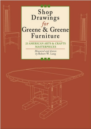 <<PDF>> Shop Drawings for Greene & Greene Furniture: 22 Projects for Every Room in the Home BY-Robert W. Lang