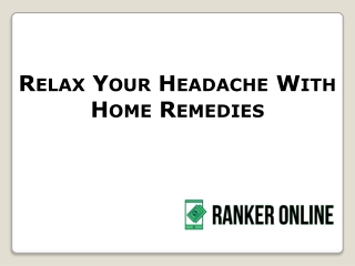 Relax Your Headache With Home Remedies