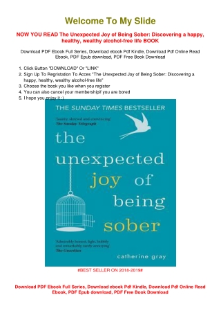 [PDF DOWNLOAD] The Unexpected Joy of Being Sober: Discovering a happy,