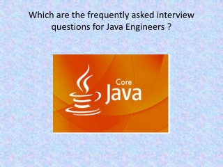 Which are the frequently asked interview questions for Java Engineers ?
