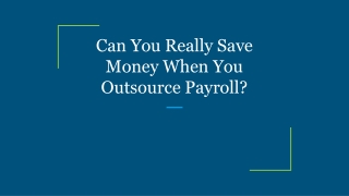 Can You Really Save Money When You Outsource Payroll?