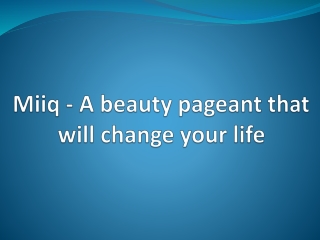 Miiq - A beauty pageant that will change your life