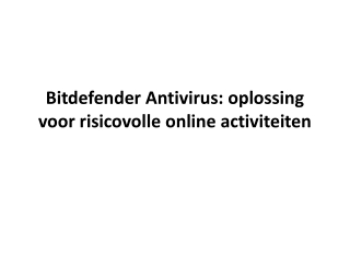 Bitdefender Antivirus: oplossing voor risicovolle online activiteiten