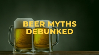 Beer Myths Debunked