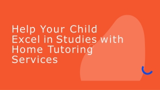 Help Your Child Excel in Studies with Home Tutoring Services