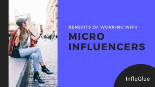 Benefits of working with micro influencers