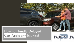 How To Handle Delayed Car Accident Injuries?